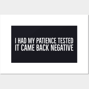 I Had My Patience Tested It Came Back Negative Posters and Art